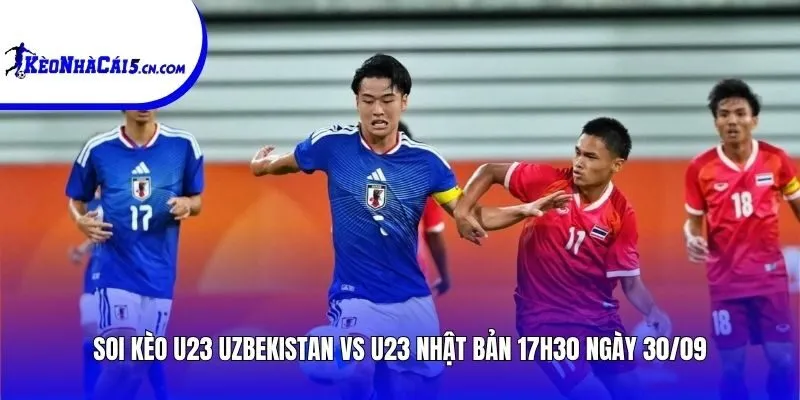 Soi kèo U23 Uzbekistan vs U23 Nhật Bản | 17h30 ngày 30/09